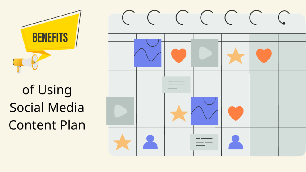 Benefits of Using Social Media Content Plan:
