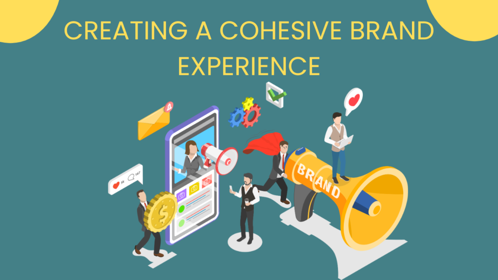 Creating a Cohesive Brand Experience