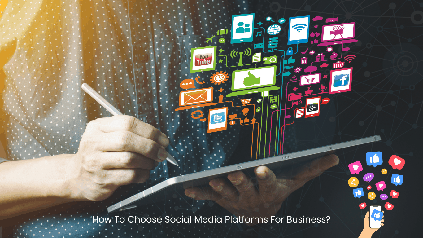 How To Choose Social Media Platforms For Business?